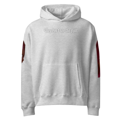 They don't see the fight - Oversized Hoodie -   Oversized Hoodie #